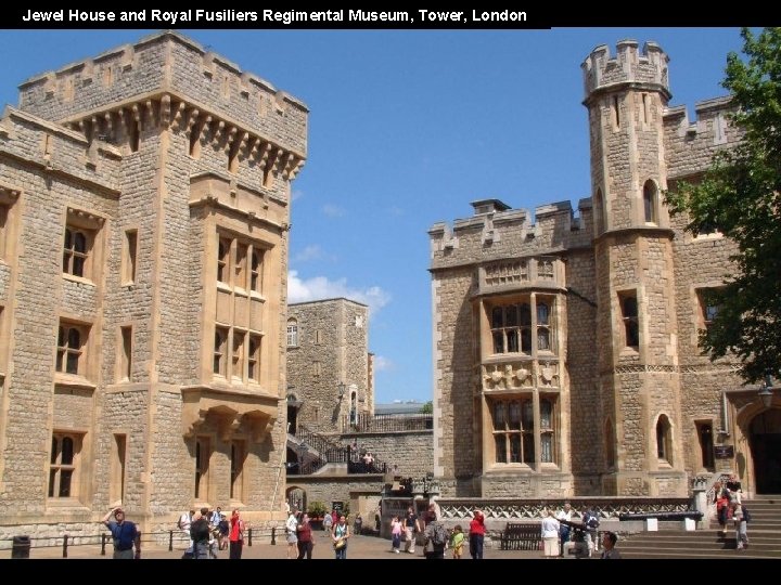 Jewel House and Royal Fusiliers Regimental Museum, Tower, London 