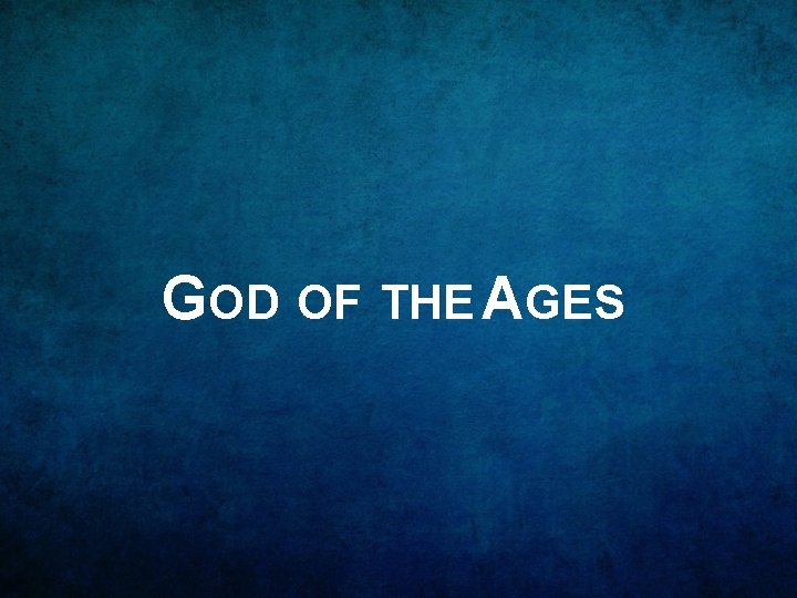 GOD OF THE AGES 