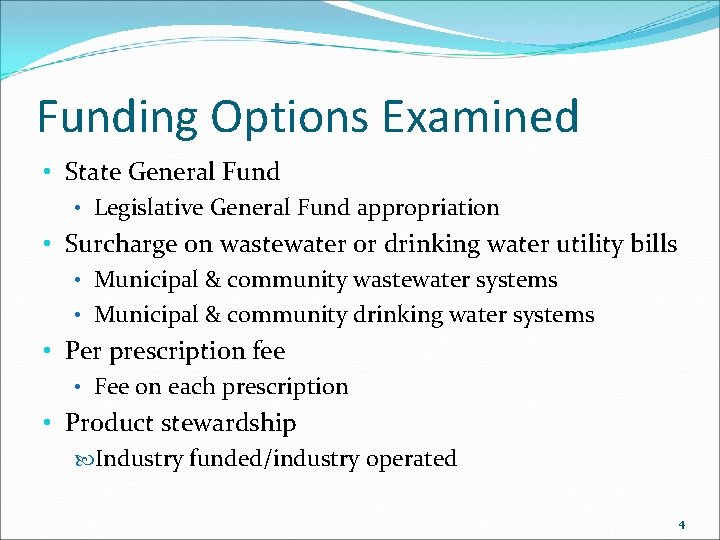 Funding Options Examined • State General Fund • Legislative General Fund appropriation • Surcharge