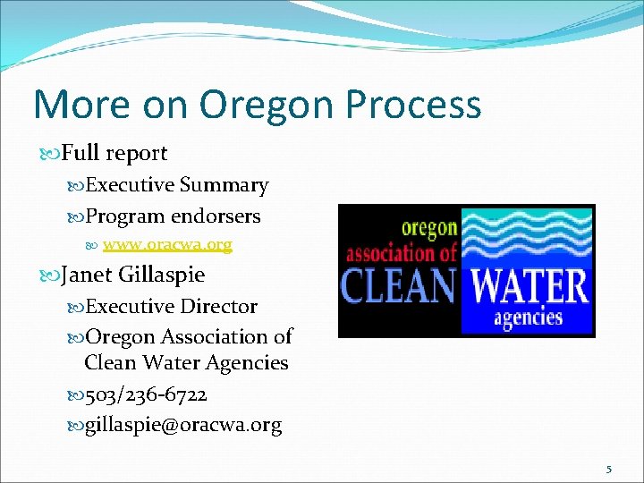 More on Oregon Process Full report Executive Summary Program endorsers www. oracwa. org Janet