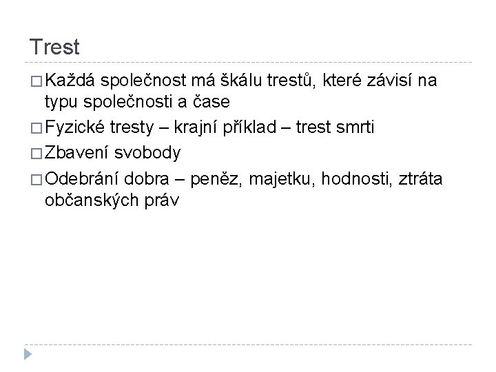 Trest � Každá společnost má škálu trestů, které závisí na typu společnosti a čase