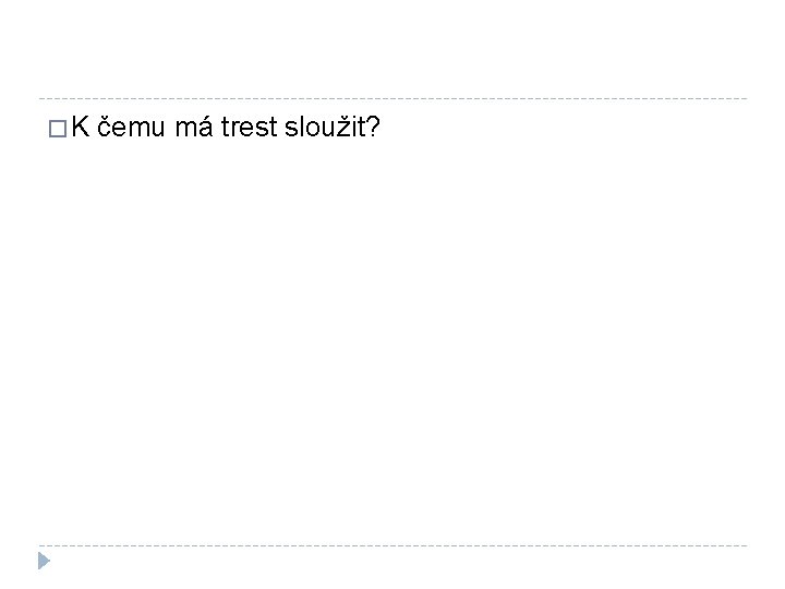 �K čemu má trest sloužit? 