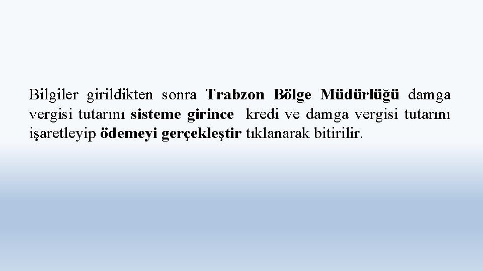 Bilgiler girildikten sonra Trabzon Bölge Müdürlüğü damga vergisi tutarını sisteme girince kredi ve damga