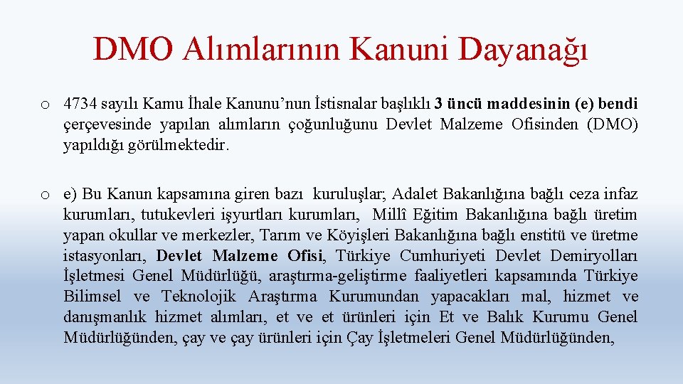 DMO Alımlarının Kanuni Dayanağı o 4734 sayılı Kamu İhale Kanunu’nun İstisnalar başlıklı 3 üncü