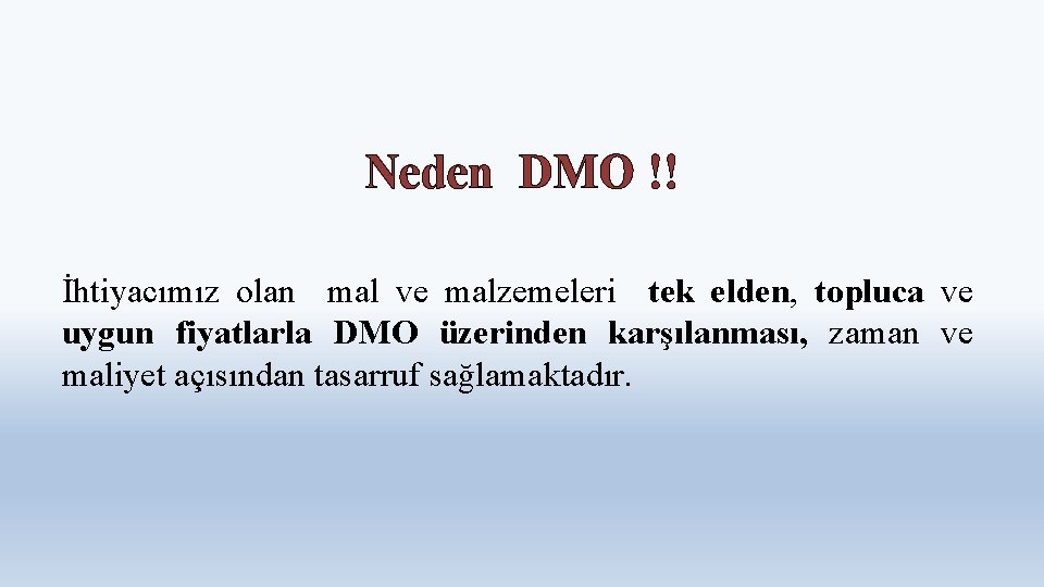 Neden DMO !! İhtiyacımız olan mal ve malzemeleri tek elden, topluca ve uygun fiyatlarla