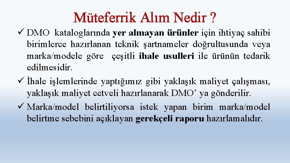 Müteferrik Alım Nedir ? ü DMO kataloglarında yer almayan ürünler için ihtiyaç sahibi birimlerce