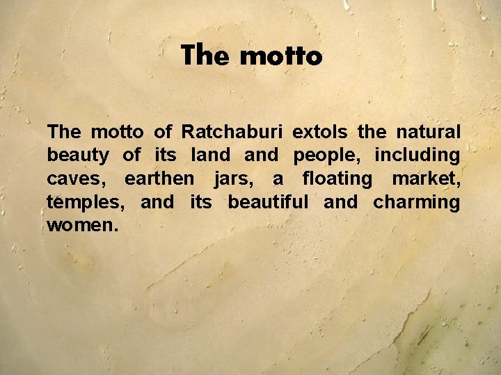 The motto of Ratchaburi extols the natural beauty of its land people, including caves,