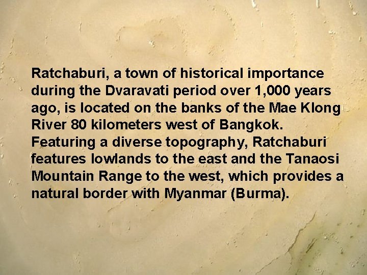 Ratchaburi, a town of historical importance during the Dvaravati period over 1, 000 years