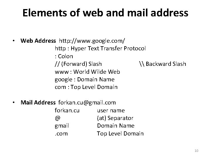 Elements of web and mail address • Web Address http: //www. google. com/ http
