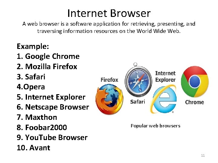 Internet Browser A web browser is a software application for retrieving, presenting, and traversing