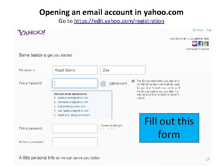 Opening an email account in yahoo. com Go to https: //edit. yahoo. com/registration Fill