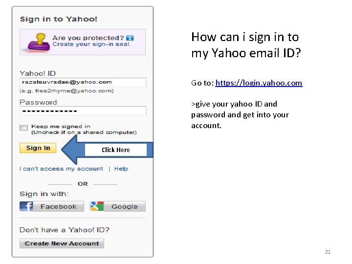 How can i sign in to my Yahoo email ID? Go to: https: //login.