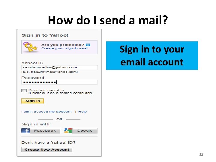 How do I send a mail? Sign in to your email account 22 