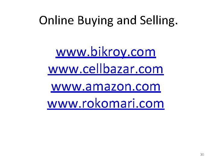 Online Buying and Selling. www. bikroy. com www. cellbazar. com www. amazon. com www.