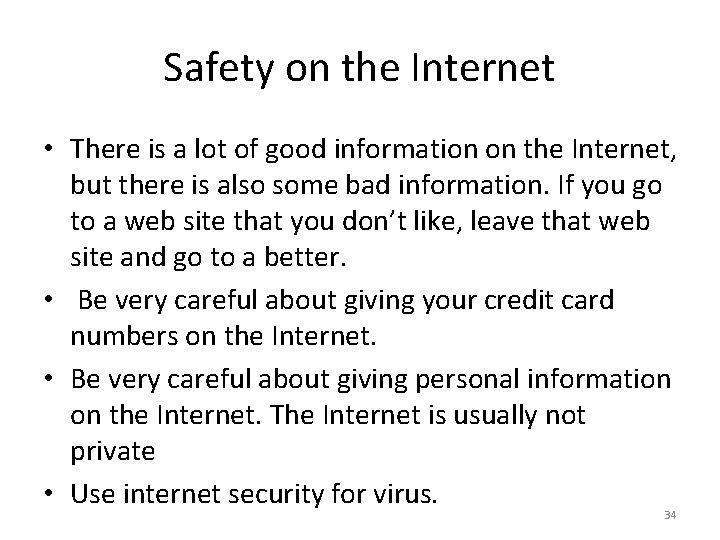 Safety on the Internet • There is a lot of good information on the