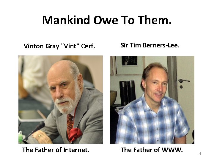 Mankind Owe To Them. Vinton Gray "Vint" Cerf. Sir Tim Berners-Lee. The Father of