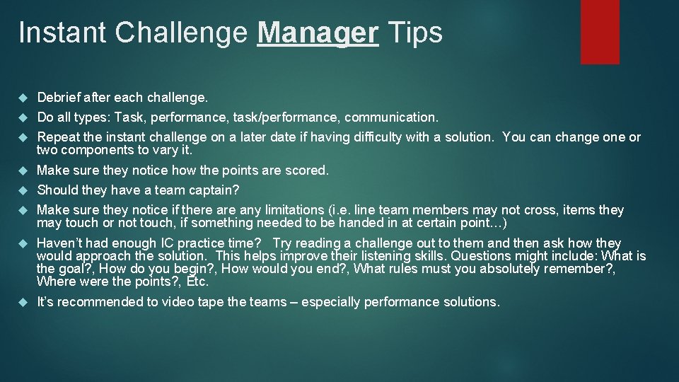 Instant Challenge Manager Tips Debrief after each challenge. Do all types: Task, performance, task/performance,