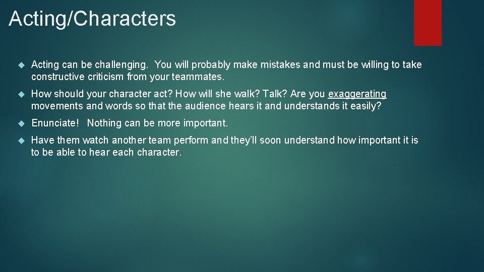 Acting/Characters Acting can be challenging. You will probably make mistakes and must be willing