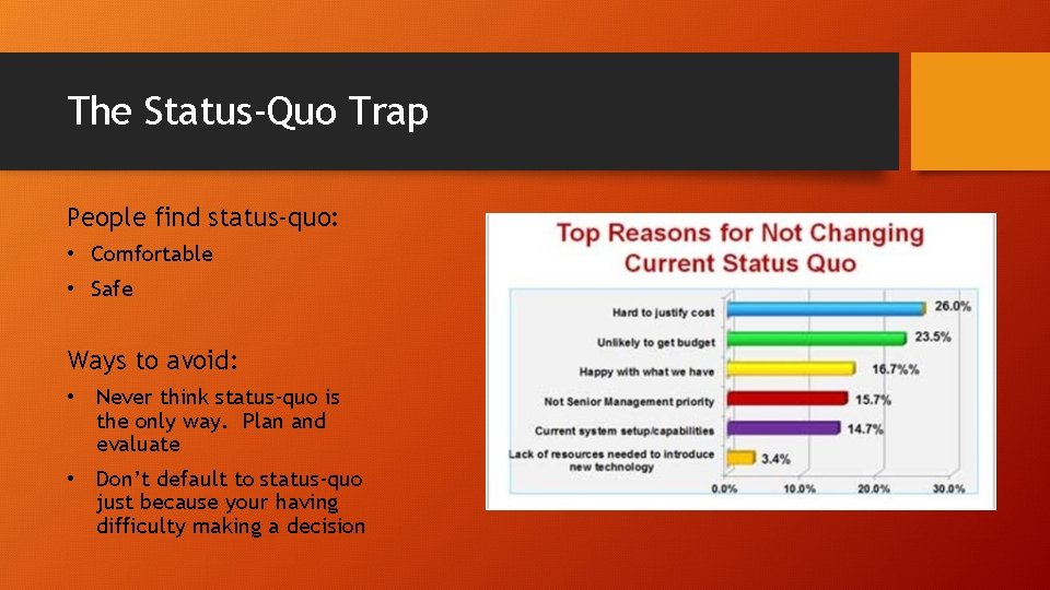 The Status-Quo Trap People find status-quo: • Comfortable • Safe Ways to avoid: •