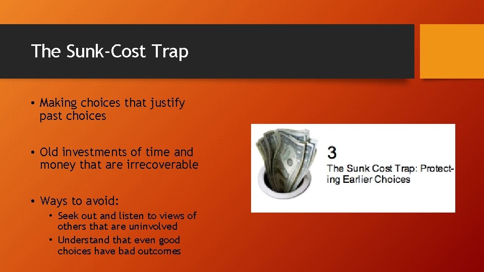 The Sunk-Cost Trap • Making choices that justify past choices • Old investments of