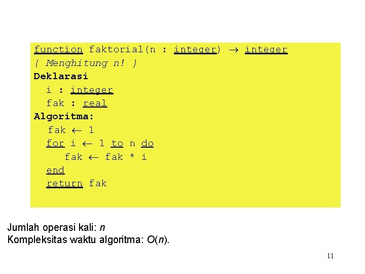 function faktorial(n : integer) integer { Menghitung n! } Deklarasi i : integer fak