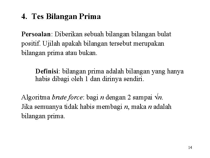 4. Tes Bilangan Prima Persoalan: Diberikan sebuah bilangan bulat positif. Ujilah apakah bilangan tersebut