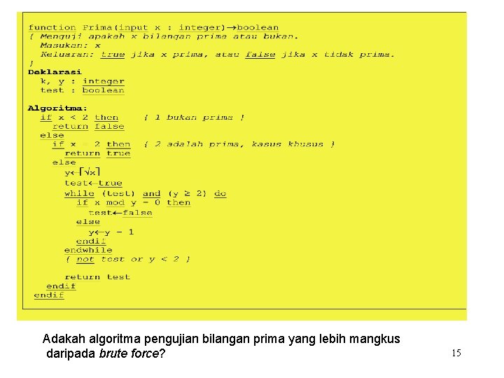 Adakah algoritma pengujian bilangan prima yang lebih mangkus daripada brute force? 15 