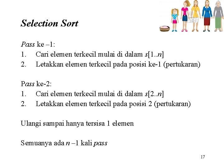 Selection Sort Pass ke – 1: 1. Cari elemen terkecil mulai di dalam s[1.