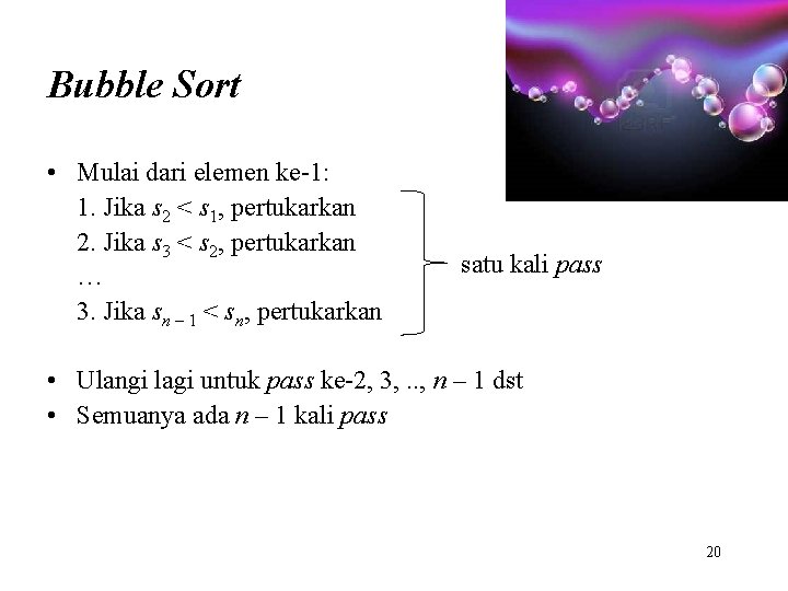 Bubble Sort • Mulai dari elemen ke-1: 1. Jika s 2 < s 1,