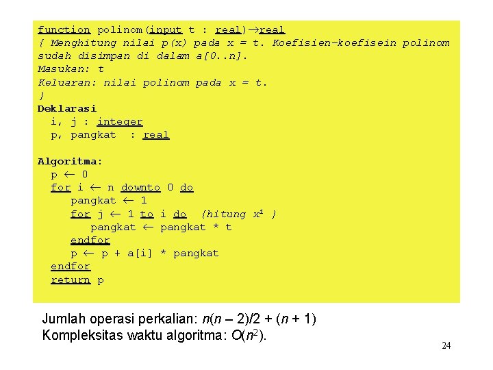 function polinom(input t : real) real { Menghitung nilai p(x) pada x = t.
