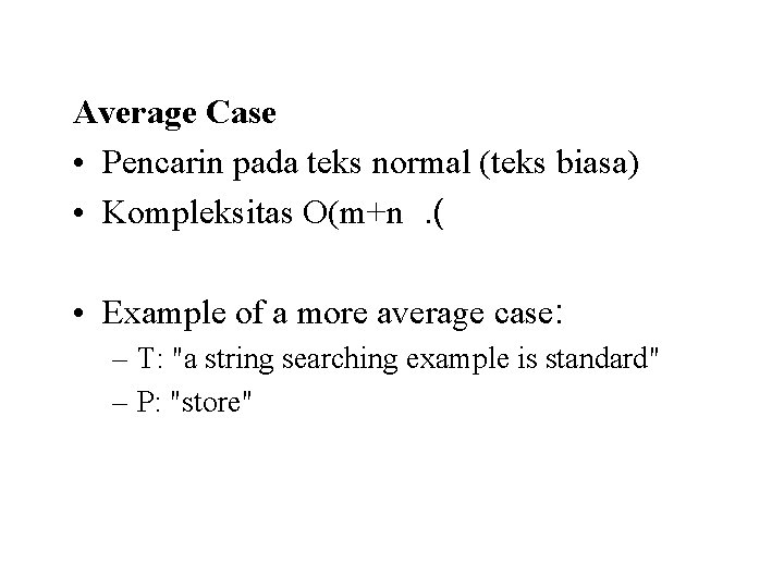 Average Case • Pencarin pada teks normal (teks biasa) • Kompleksitas O(m+n. ( •