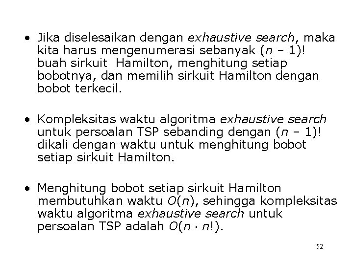  • Jika diselesaikan dengan exhaustive search, maka kita harus mengenumerasi sebanyak (n –