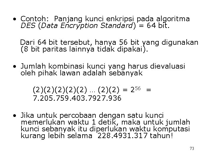  • Contoh: Panjang kunci enkripsi pada algoritma DES (Data Encryption Standard) = 64