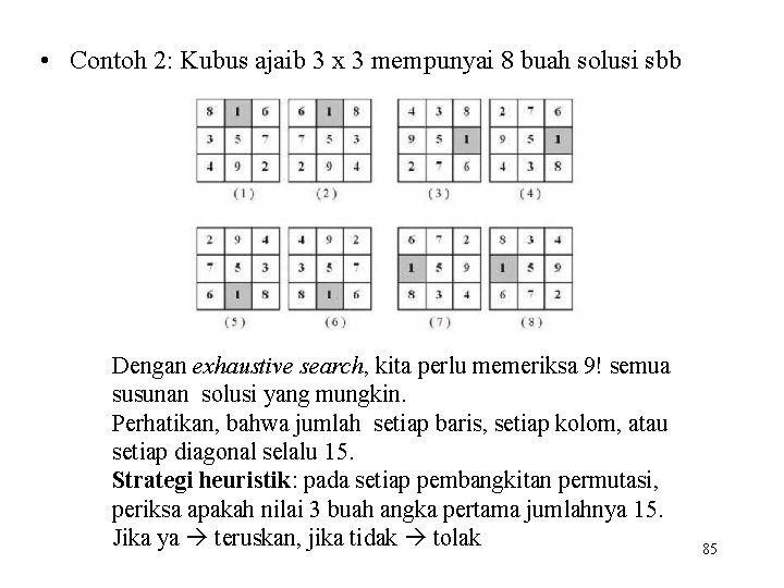  • Contoh 2: Kubus ajaib 3 x 3 mempunyai 8 buah solusi sbb