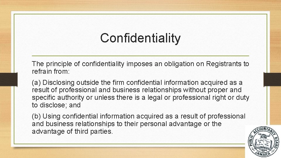 Confidentiality The principle of confidentiality imposes an obligation on Registrants to refrain from: (a)