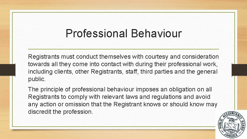 Professional Behaviour Registrants must conduct themselves with courtesy and consideration towards all they come