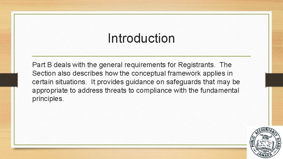 Introduction Part B deals with the general requirements for Registrants. The Section also describes