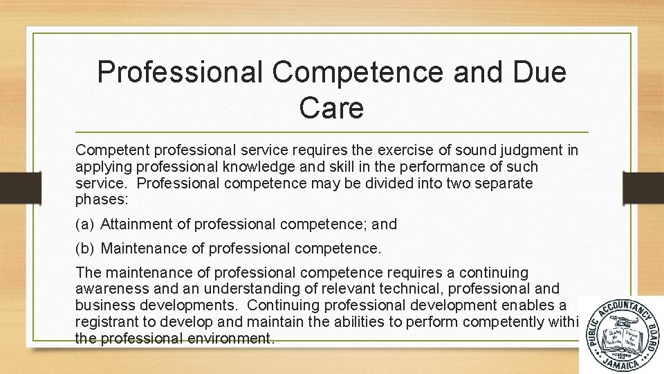 Professional Competence and Due Care Competent professional service requires the exercise of sound judgment