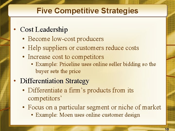 Five Competitive Strategies • Cost Leadership • Become low-cost producers • Help suppliers or