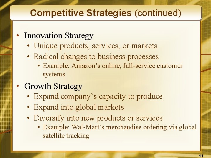 Competitive Strategies (continued) • Innovation Strategy • Unique products, services, or markets • Radical