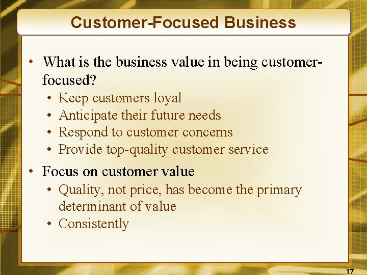 Customer-Focused Business • What is the business value in being customerfocused? • • Keep