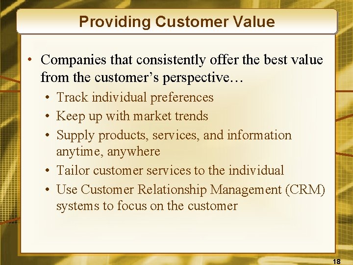 Providing Customer Value • Companies that consistently offer the best value from the customer’s