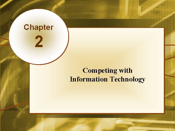 Chapter 2 Competing with Information Technology Mc. Graw-Hill/Irwin Copyright © 2008, The Mc. Graw-Hill