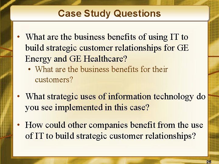 Case Study Questions • What are the business benefits of using IT to build