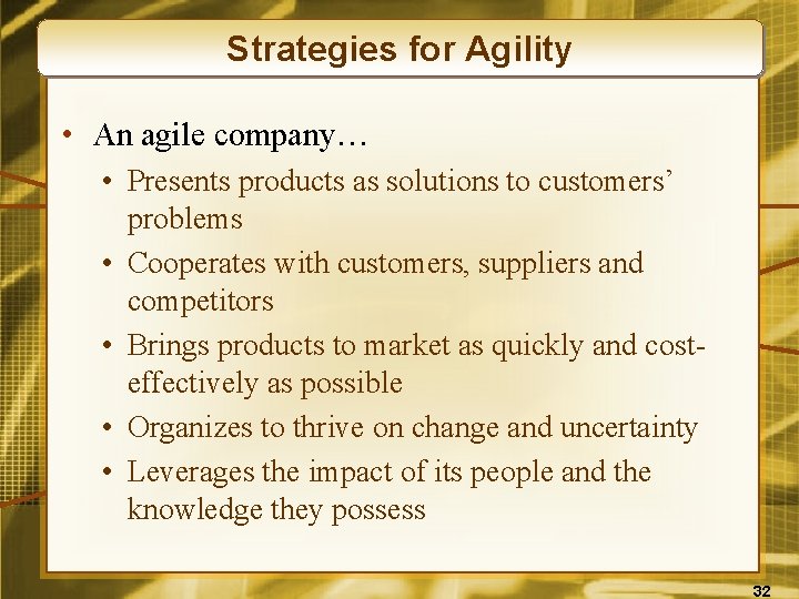 Strategies for Agility • An agile company… • Presents products as solutions to customers’