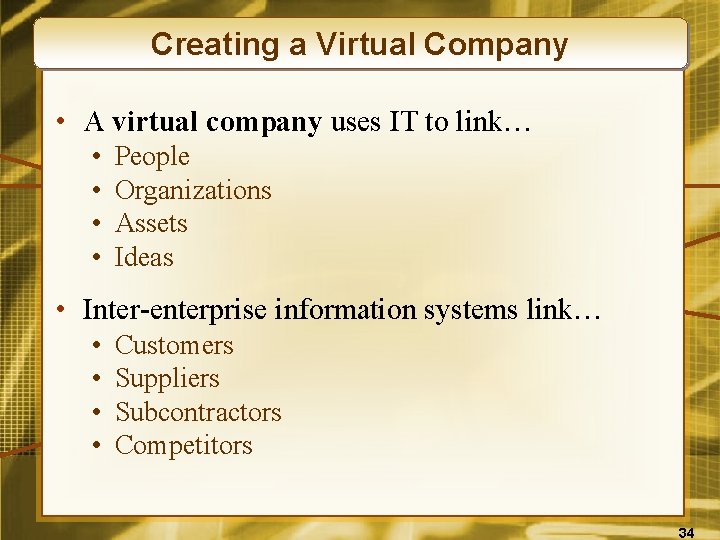 Creating a Virtual Company • A virtual company uses IT to link… • •