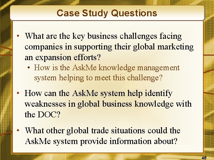 Case Study Questions • What are the key business challenges facing companies in supporting