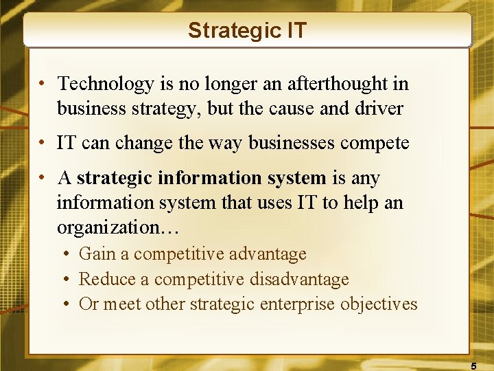 Strategic IT • Technology is no longer an afterthought in business strategy, but the
