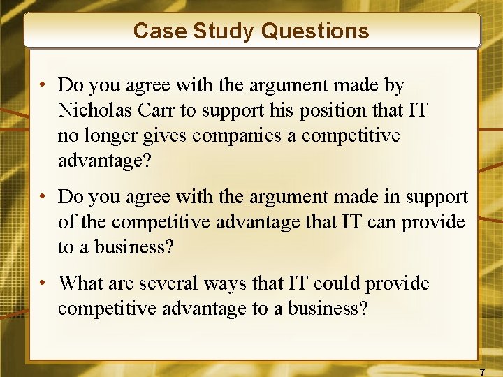 Case Study Questions • Do you agree with the argument made by Nicholas Carr