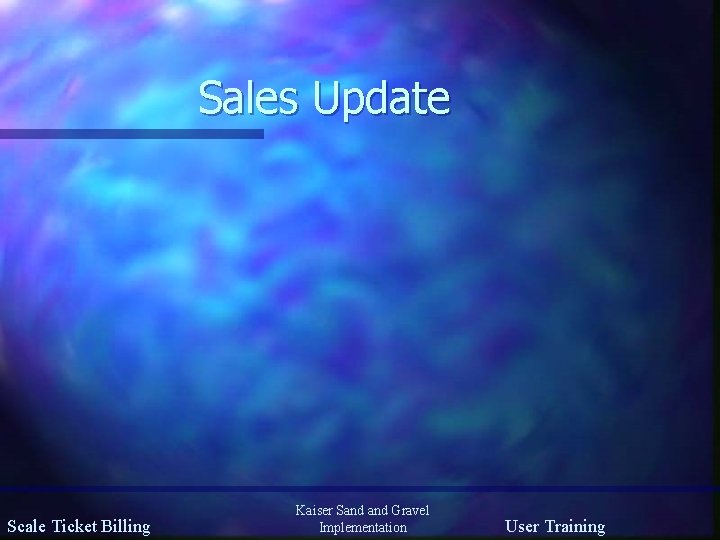 Sales Update Scale Ticket Billing Kaiser Sand Gravel Implementation User Training 